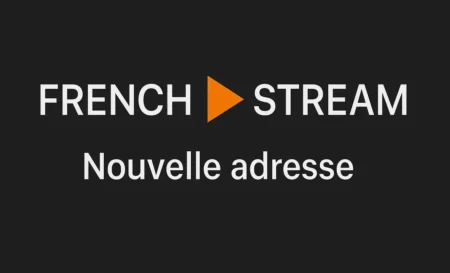 French Stream : L’adresse qui marche en octobre 2025 French Stream nouvelle adresse